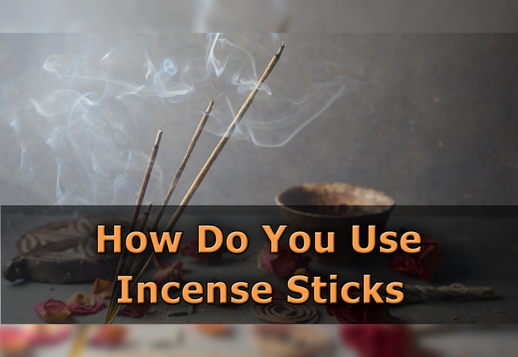 How Do You Use Incense Sticks?