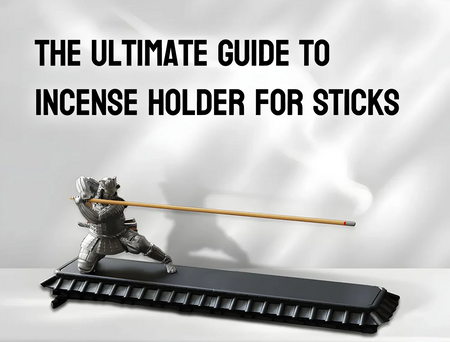 The Ultimate Guide to Incense Holder for Sticks