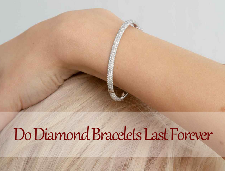 Do Diamond Bracelets Last Forever